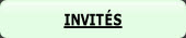 INVITÉS.