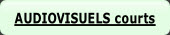 AUDIOVISUELS courts.