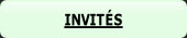 INVITÉS.