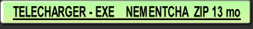 TELECHARGER - EXE    NEMENTCHA  ZIP 13 mo.